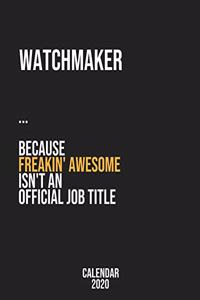 Watchmaker because freakin' Awesome isn't an Official Job Title