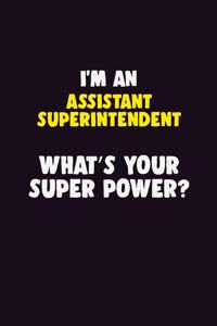 I'M An Assistant Superintendent, What's Your Super Power?