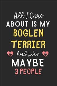 All I care about is my Boglen Terrier and like maybe 3 people