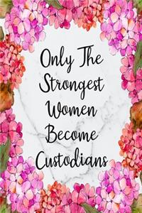 Only The Strongest Women Become Custodians