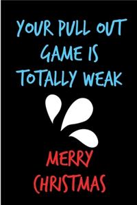 Your Pull Out Game Is Totally Weak, Merry Christmas