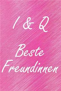 I & Q. Beste Freundinnen