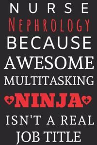Nurse Nephrology Because Awesome Multitasking Ninja Isn't A Real Job Title