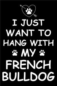 I Just Want to Hang With My French bulldog