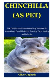 Chinchilla As Pet: The Complete Guide On Everything You Need To Know About Chinchilla As Pet, Training, Care, Feeding And Behavior