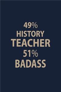 49% History Teacher 51% Badass