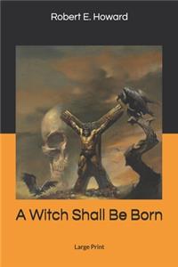 A Witch Shall Be Born