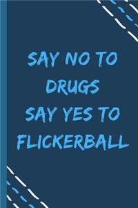 say no to drugs say yes to Flickerball -Composition Sport Gift Notebook