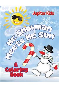 Mr. Snowman Meets Mr. Sun (A Coloring Book)