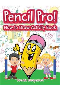 Pencil Pro! How to Draw Activity Book