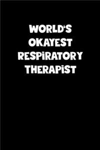 World's Okayest Respiratory Therapist Notebook - Respiratory Therapist Diary - Respiratory Therapist Journal - Funny Gift for Respiratory Therapist