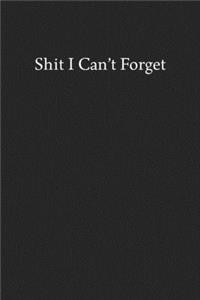 Shit I Can't Forget
