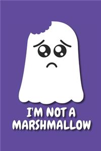 I'm Not A Marshmallow
