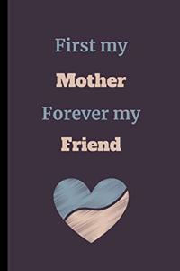 First My Mother Forever My Friend