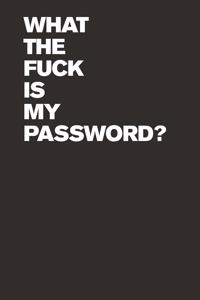 What The Fuck Is My Password? Internet Password Logbook