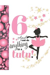 6 And I Can Do Anything In A Tutu
