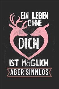Ein Leben ohne Dich ist möglich, aber sinnlos