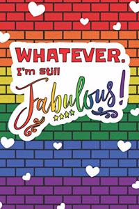 Whatever. I'm Still Fabulous