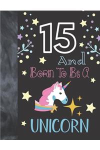 15 And Born To Be A Unicorn