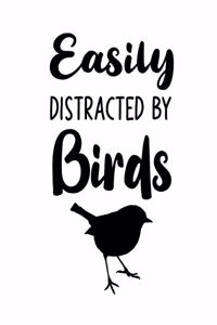 Easily Distracted By Birds