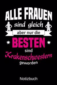 Alle Frauen sind gleich aber nur die besten sind Krankenschwestern geworden
