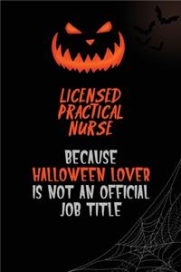 Licensed Practical Nurse Because Halloween Lover Is Not An Official Job Title