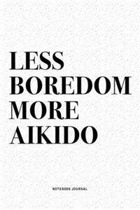 Less Boredom More Aikido