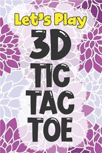 Let's Play 3D Tic Tac Toe: 3D Tic Tac Toe Game Grids Pages with Instructions for Kids and Adults. Beat Boredom on a Road Trip, Long Plane Ride, Keep Your Brain Active! Puzzle 