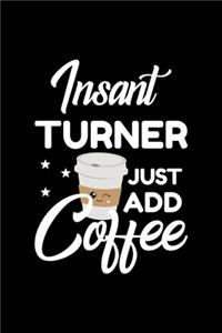 Insant Turner Just Add Coffee