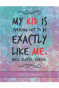 My Kid Is Turning Out To Be Exactly Like Me Karma