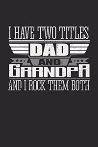 I Have Two Titles Dad and Grandpa And I Rock Them Both