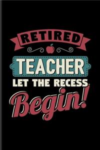 Retired Teacher Let The Recess Beginn