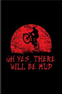 Oh Yes, There Will Be Mud