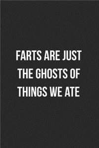 Farts Are Just The Ghosts Of Things We Ate