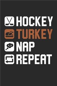 Hockey Turkey Nap Repeat Notebook - Thanksgiving Journal - Hockey Turkey Nap Repeat Diary
