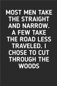Most Men Take The Straight And Narrow