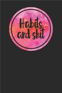 Habits And Shit