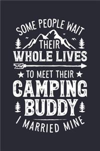Some People Wait Their Whole Lives To Meet Their Camping Buddy I Married Mine