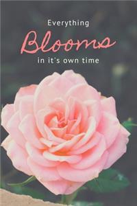 Everything Blooms In It's Own Time