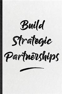 Build Strategic Partnerships