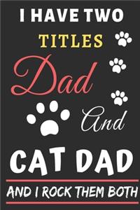I Have Two Titles Dad And Cat Dad And I Rock Them Both
