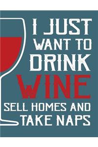 I just want to drink wine sell home and take naps