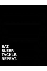 Eat Sleep Tackle Repeat