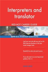 Interpreters and translator RED-HOT Career Guide; 2574 REAL Interview Questions