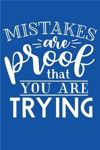 Mistakes Are Proof That You Are Trying