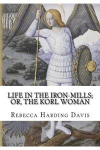 Life in the Iron-Mills; Or, the Korl Woman