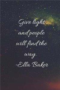 Give Light And People Will Find The Way