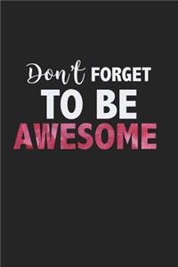 Don't Forget to Be Awesome