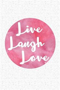 Live Laugh Love
