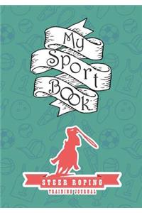 My Sport Book - Steer Roping Training Journal